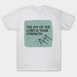 The Joy of the Lord is Your Strength T-Shirt